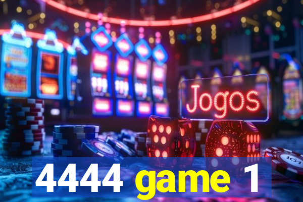 4444 game 1